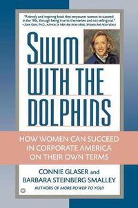 Cover image for Swim with the Dolphins: How Women Can Succeed in Corporate America on Their Own Terms