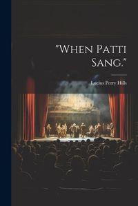 Cover image for "When Patti Sang."