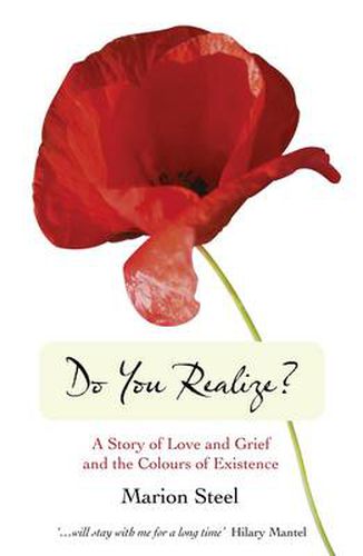 Cover image for Do You Realize? - A Story of Love and Grief and the Colours of Existence