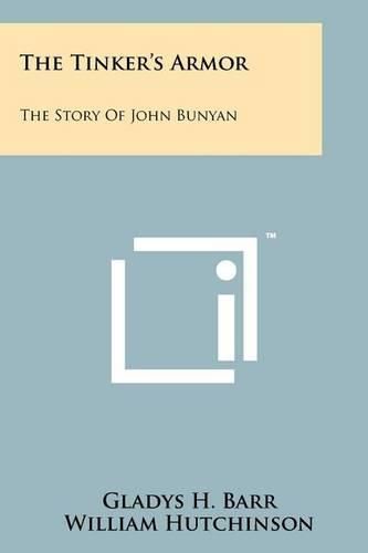 Cover image for The Tinker's Armor: The Story of John Bunyan