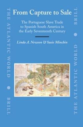 Cover image for From Capture to Sale: The Portuguese Slave Trade to Spanish South America in the Early Seventeenth Century