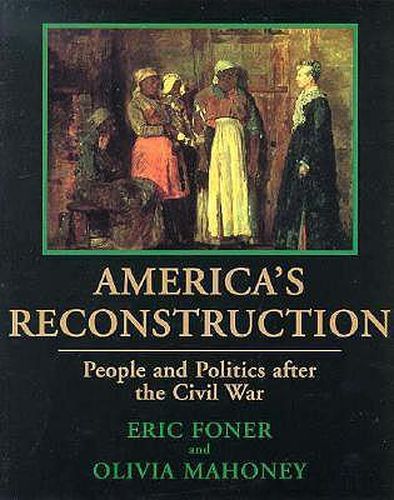 Cover image for America's Reconstruction: People and Politics After the Civil War