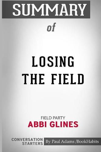 Summary of Losing the Field: Field Party by Abbi Glines: Conversation Starters