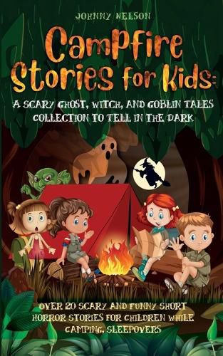 Cover image for Campfire Stories for Kids: Over 20 Scary and Funny Short Horror Stories for Children While Camping or for Sleepovers