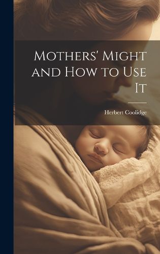 Cover image for Mothers' Might and How to Use It