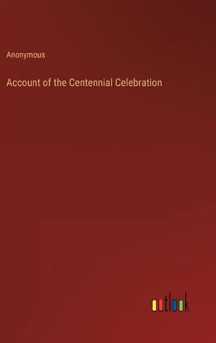 Cover image for Account of the Centennial Celebration