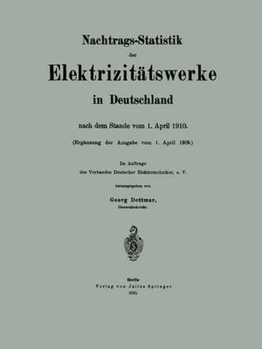 Nachtrags-Statistik Der Elektrizitatswerke in Deutschland: Nach Dem Stande Vom 1. April 1910