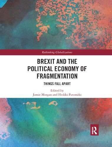 Brexit and the Political Economy of Fragmentation: Things Fall Apart