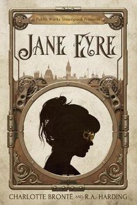 Cover image for Public Works Steampunk Presents: Jane Eyre