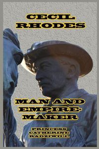 Cover image for Cecil Rhodes Man and Empire-Maker