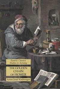 Cover image for The Golden Chain of Homer: Esoteric Classics: Studies in Alchemy
