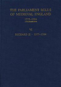 Cover image for The Parliament Rolls of Medieval England, 1275-1504: VI: Richard II. 1377-1384