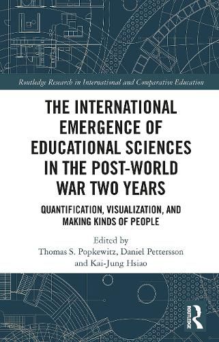 Cover image for The International Emergence of Educational Sciences in the Post-World War Two Years: Quantification, Visualization, and Making Kinds of People