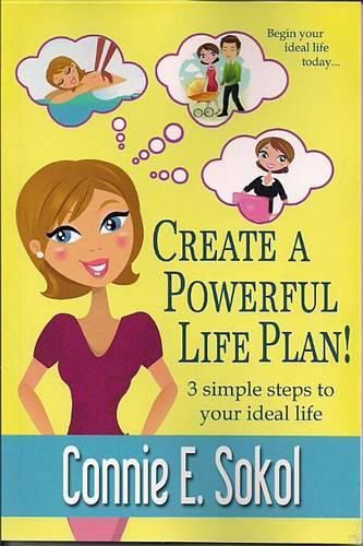 Cover image for Create a Powerful Life Plan!: 3 Simple Steps to Your Ideal Life