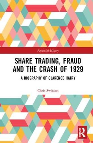 Cover image for Share Trading, Fraud and the Crash of 1929: A Biography of Clarence Hatry