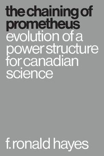 Cover image for The Chaining of Prometheus: Evolution of a Power Structure for Canadian Science