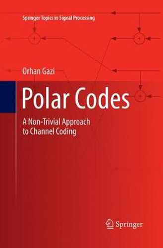 Cover image for Polar Codes: A Non-Trivial Approach to Channel Coding