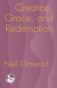 Cover image for Creation, Grace and Redemption