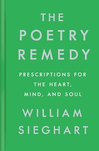 Cover image for The Poetry Remedy: Prescriptions for the Heart, Mind, and Soul