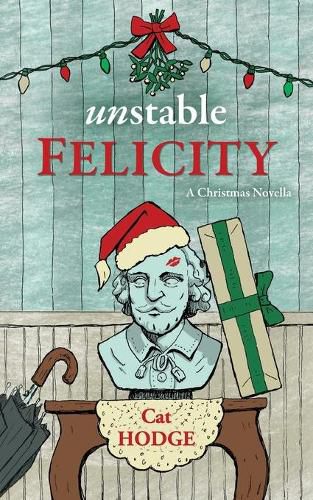 Cover image for Unstable Felicity: A Christmas Novella