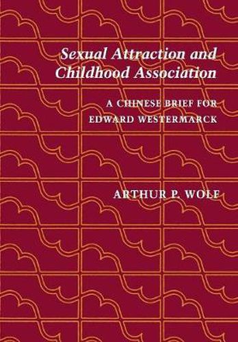 Sexual Attraction and Childhood Association: A Chinese Brief for Edward Westermarck