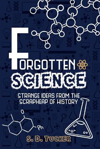 Cover image for Forgotten Science: Strange Ideas from the Scrapheap of History