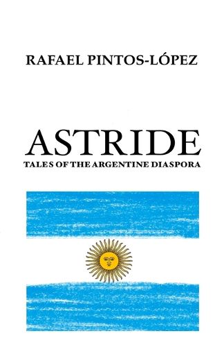 Astride: Tales of the Argentine diaspora