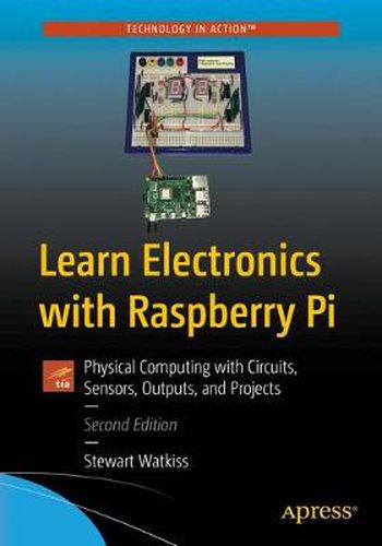 Cover image for Learn Electronics with Raspberry Pi: Physical Computing with Circuits, Sensors, Outputs, and Projects