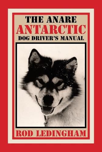 Cover image for The ANARE Antarctic Dog Driver's Manual