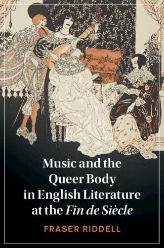 Cover image for Music and the Queer Body in English Literature at the Fin de Siecle