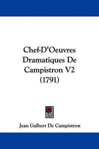 Cover image for Chef-D'Oeuvres Dramatiques De Campistron V2 (1791)