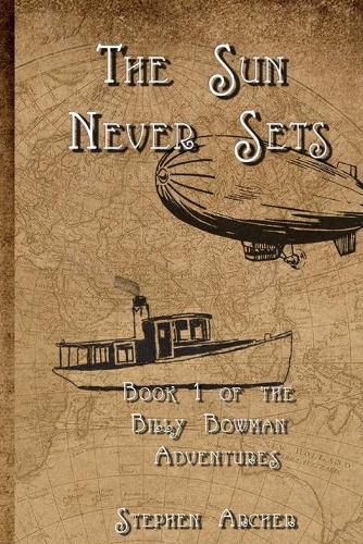 Cover image for The Sun Never Sets: Book 1 of the Billy Bowman Adventures