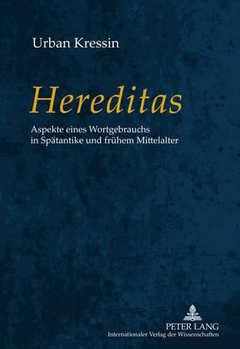 Cover image for Hereditas: Aspekte Eines Wortgebrauchs in Spaetantike Und Fruehem Mittelalter