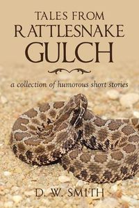 Cover image for Tales from Rattlesnake Gulch: a collection of humorous short stories