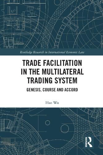 Cover image for Trade Facilitation in the Multilateral Trading System: Genesis, Course and Accord