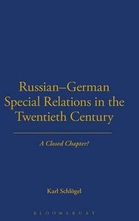 Cover image for Russian-German Special Relations in the Twentieth Century: A Closed Chapter