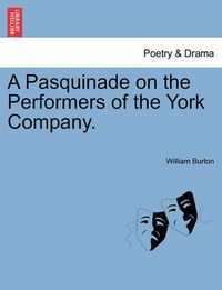 Cover image for A Pasquinade on the Performers of the York Company.