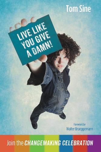 Cover image for Live Like You Give a Damn!: Join the Changemaking Celebration