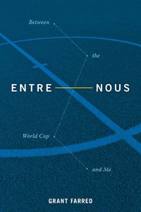 Cover image for Entre Nous: Between the World Cup and Me