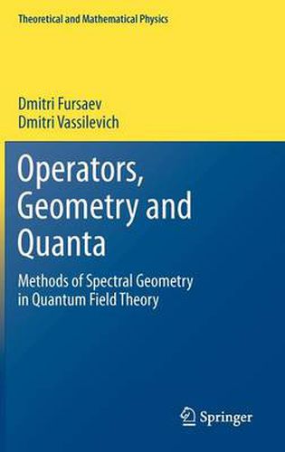 Cover image for Operators, Geometry and Quanta: Methods of Spectral Geometry in Quantum Field Theory