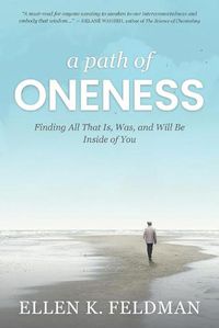 Cover image for A Path of Oneness: Finding All That Is, Was, and Will Be Inside of You