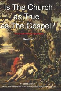 Cover image for Is The Church As True As The Gospel?: A Constitutional Approach