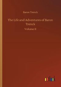 Cover image for The Life and Adventures of Baron Trenck