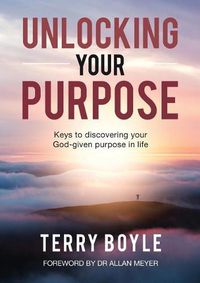 Cover image for Unlocking your Purpose: Discovering your God-given Purpose in Life