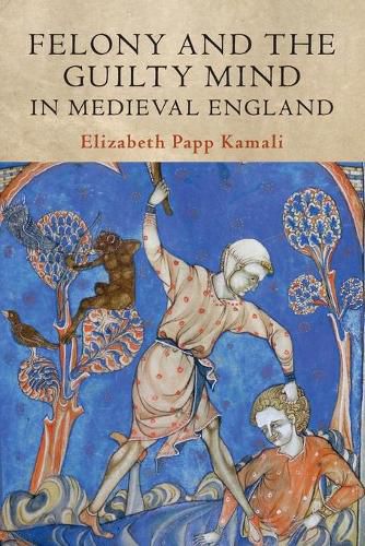 Cover image for Felony and the Guilty Mind in Medieval England