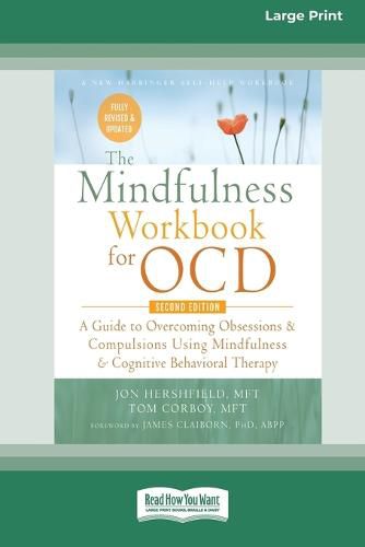 Cover image for The Mindfulness Workbook for OCD: A Guide to Overcoming Obsessions and Compulsions Using Mindfulness and Cognitive Behavioral Therapy [16pt Large Print Edition]