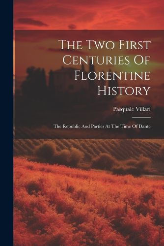 The Two First Centuries Of Florentine History