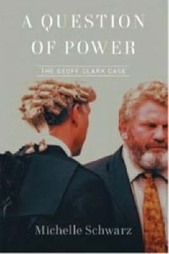 Cover image for A Question of Power: The Geoff Clark Case