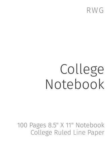Cover image for College Notebook: 100 Pages 8.5 X 11 Notebook College Ruled Line Paper