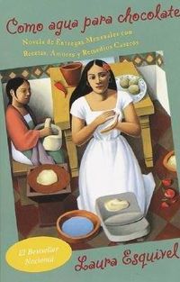 Cover image for Como Agua Para Chocolate: Novela De Entregas Mensuales Con Recetas, Amores y Remedios Caseros